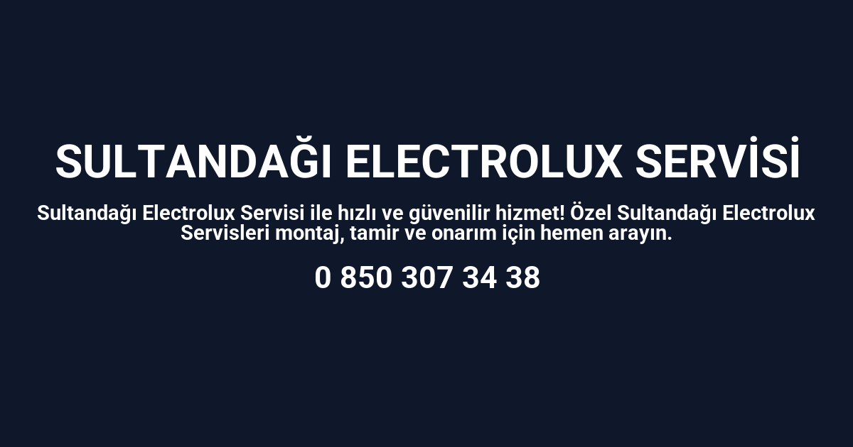 Sultandağı Electrolux Servisi
